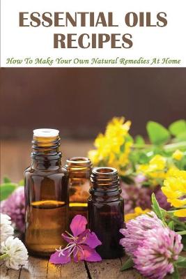 Cover of Essential Oils Recipes