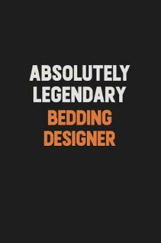 Cover of Absolutely Legendary Bedding Designer