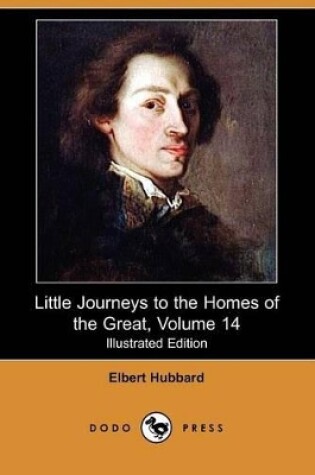 Cover of Little Journeys to the Homes of the Great, Volume 14 (Illustrated Edition) (Dodo Press)