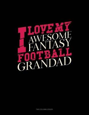 Book cover for I Love My Awesome Fantasy Football Grandad
