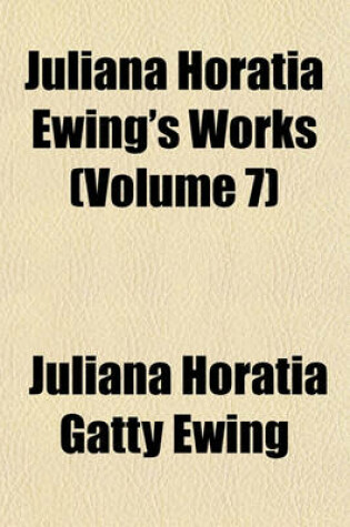 Cover of Juliana Horatia Ewing's Works (Volume 7)