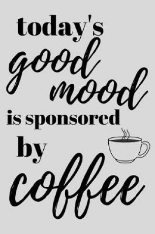 Cover of Today's good mood is sponsored by coffee