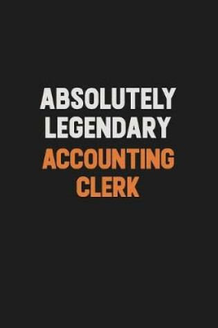 Cover of Absolutely Legendary Accounting Clerk