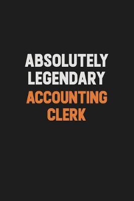 Book cover for Absolutely Legendary Accounting Clerk