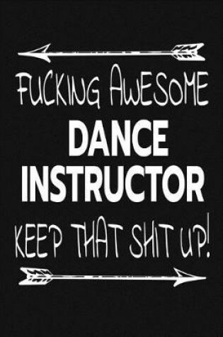 Cover of Fucking Awesome Dance Instructor - Keep That Shit Up!