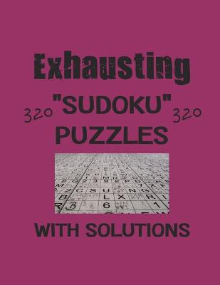 Book cover for Exhausting 320 Sudoku Puzzles with solutions