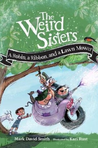 Cover of Weird Sisters: A Robin, a Ribbon, and a Lawn Mower