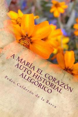 Book cover for A Maria el corazon Auto historial alegorico