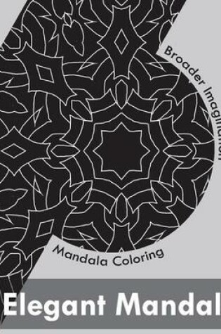 Cover of Elegant Mandala Coloring (Broader Imagination)