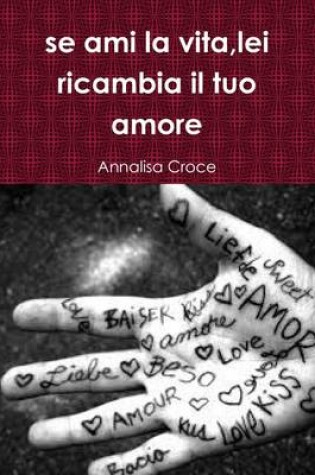 Cover of se ami la vita,lei ricambia il tuo amore