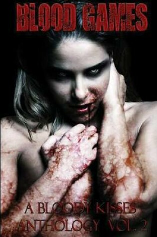 Cover of Blood Games a Bloody Kisses Anthology Vol 2