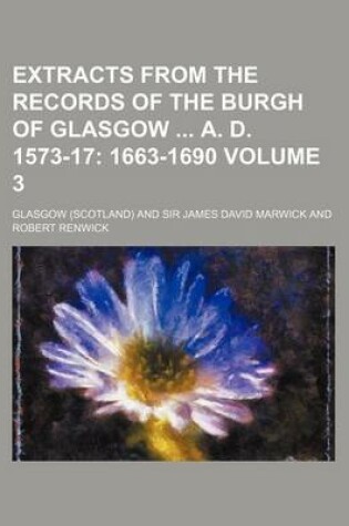 Cover of Extracts from the Records of the Burgh of Glasgow A. D. 1573-17 Volume 3