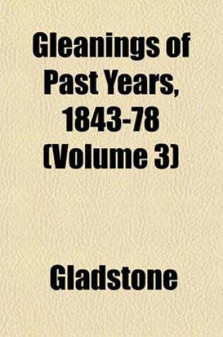 Cover of Gleanings of Past Years, 1843-78 (Volume 3)