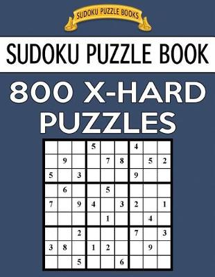 Book cover for Sudoku Puzzle Book, 800 X-HARD Puzzles