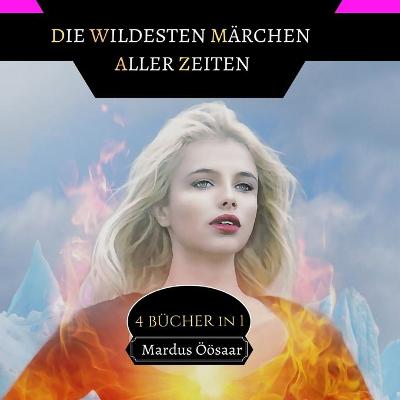 Book cover for Die Wildesten Märchen aller Zeiten