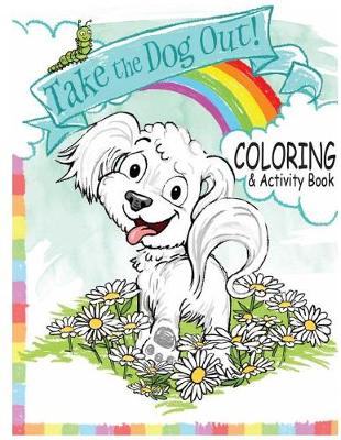 Book cover for Take the Dog Out Coloring and Activity Book