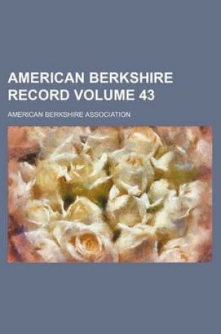 Cover of American Berkshire Record Volume 43