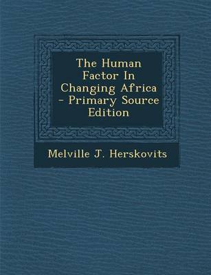 Book cover for The Human Factor in Changing Africa - Primary Source Edition