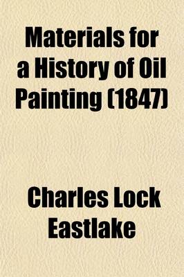 Book cover for Materials for a History of Oil Painting (Volume 2)