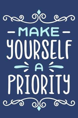 Book cover for Make Yourself A Priority