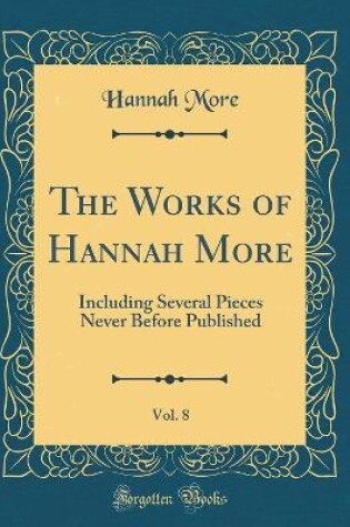 Cover of The Works of Hannah More, Vol. 8