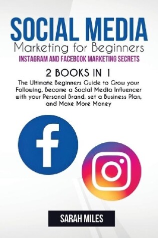 Cover of Social Media Marketing for Beginners. Instagram and Facebook Marketing Secrets. 2 BOOK in ONE