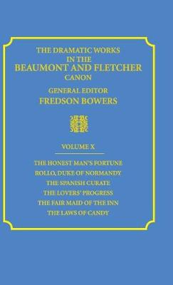 Book cover for Volume 10, The Honest Man's Fortune, Rollo, Duke of Normandy, The Spanish Curate, The Lover's Progress, The Fair Maid of the Inn, The Laws of Candy