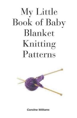 Book cover for My Little Book of Baby Blanket Knitting Patterns