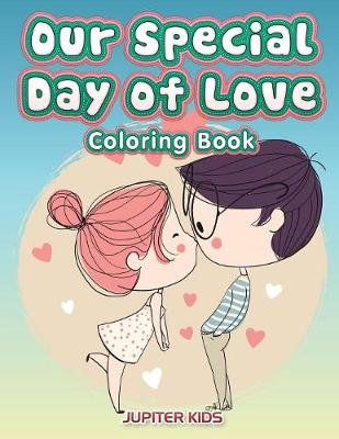 Book cover for Our Special Day of Love Coloring Book