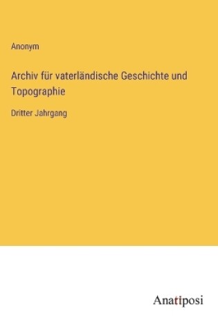 Cover of Archiv für vaterländische Geschichte und Topographie