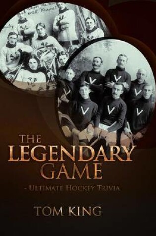 Cover of The Legendary Game - Ultimate Hockey Trivia