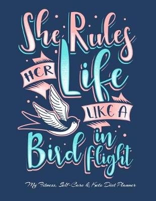 Book cover for She Rules Her Life Like A Bird In Flight My Fitness, Self-Care & Keto Diet Planner