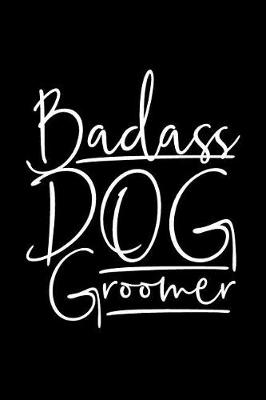 Book cover for Badass Dog Groomer