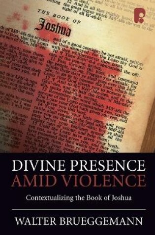 Cover of Divine Presence Amid Violence: Contextualizing the Book of Joshua