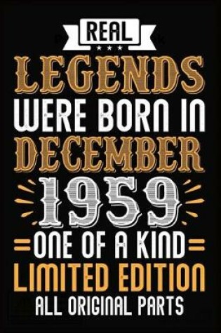 Cover of Real Legends Were Born In December 1959 One Of A Kind Limited Edition All Original Parts