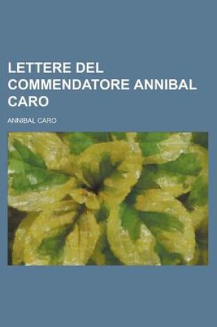 Cover of Lettere del Commendatore Annibal Caro