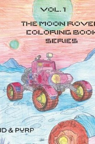 Cover of Vol. 1 The Moon Rover Coloring Book Series