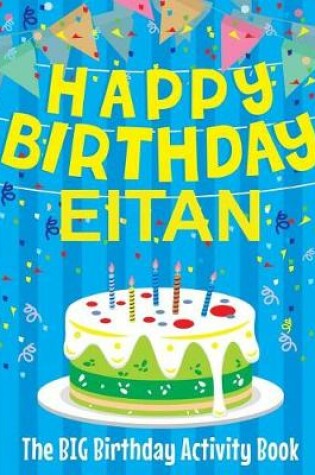 Cover of Happy Birthday Eitan - The Big Birthday Activity Book