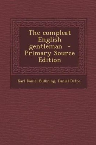 Cover of The Compleat English Gentleman - Primary Source Edition