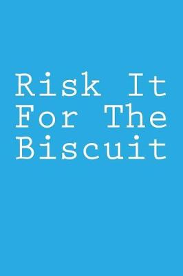 Cover of Risk It for the Biscuit