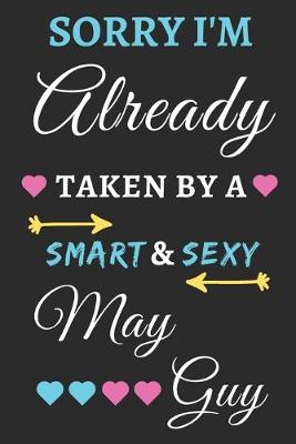 Book cover for Sorry I'm already Taken by a Smart & Sexy May guy