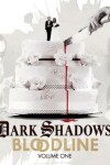 Book cover for Dark Shadows Bloodline Volume 1