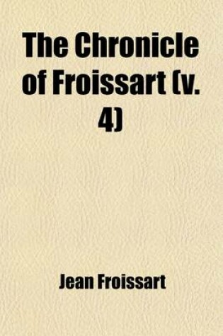 Cover of The Chronicle of Froissart Volume 4