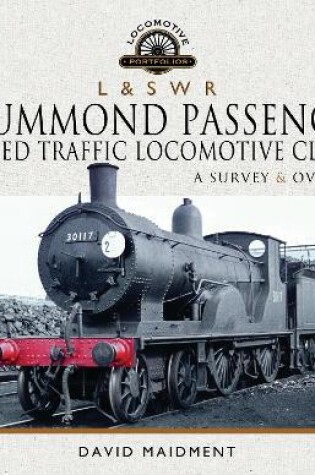 Cover of L & S W R Drummond Passenger and Mixed Traffic Locomotive Classes