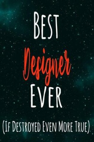 Cover of Best Designer Ever (If Destroyed Even More True)