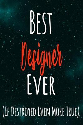 Book cover for Best Designer Ever (If Destroyed Even More True)