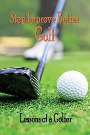 Cover of Step Improve Better Golf