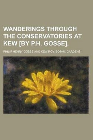 Cover of Wanderings Through the Conservatories at Kew [By P.H. Gosse]