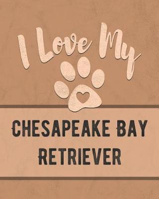 Book cover for I Love My Chesapeake Bay Retriever