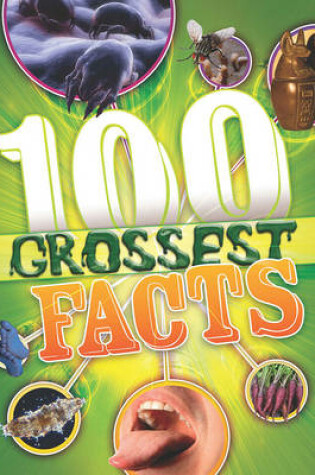 Cover of The 100 Grossest Facts Ever